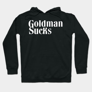 Goldman Sachs - Goldman SUCKS Hoodie